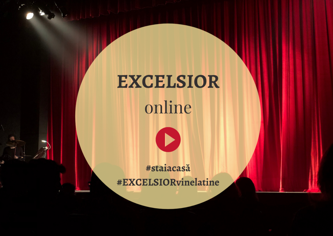 Teatrul EXCELSIOR se mută online Tu #staiacasă – #EXCELSIORvinelatine Teatrul EXCELSIOR se mută online Tu #staiacasă – #EXCELSIORvinelatine