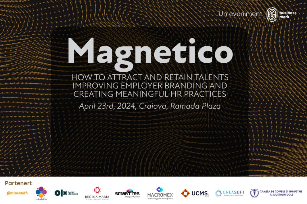 Talent Acquisition, Employer Branding și Employee Experience – subiectele cheie ale conferinței „Magnetico”, ce va avea loc pe 23 aprilie 2024 la Craiova Talent Acquisition, Employer Branding și Employee Experience – subiectele cheie ale conferinței „Magnetico”, ce va avea loc pe 23 aprilie 2024 la Craiova