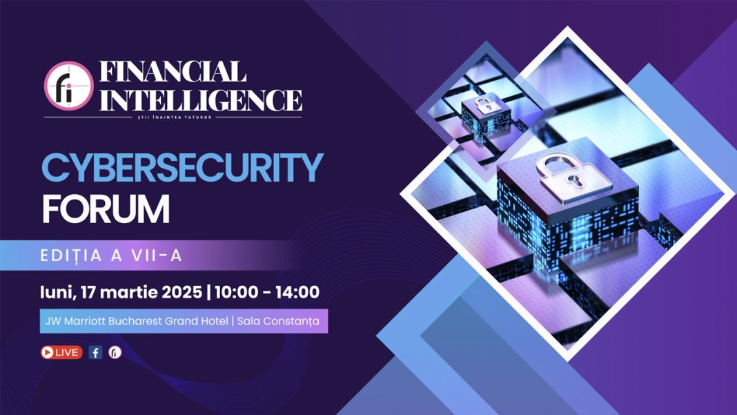 Financial Intelligence organizează a șaptea ediție a evenimentului CYBERSECURITY FORUM Financial Intelligence organizează a șaptea ediție a evenimentului CYBERSECURITY FORUM